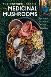 Book cover of Christopher Hobbs's Medicinal Mushrooms: The Essential Guide by Hobbs L.Ac., AHG, Christopher