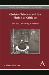 Book cover of Christos Tsiolkas and the Fiction of Critique by Andrew McCann