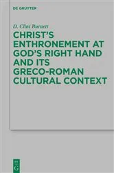 Book cover of Christ’s Enthronement at God’s Right Hand and Its Greco-Roman Cultural Context by D. Clint Burnett