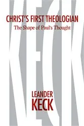Book cover of Christ's First Theologian by Leander E. Keck