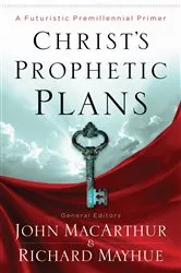 Book cover of Christ's Prophetic Plans by Richard Mayhue