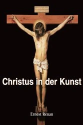 Book cover of Christus in der Kunst by Ernest Renan