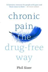Book cover of Chronic Pain The Drug-Free Way by Phil Sizer