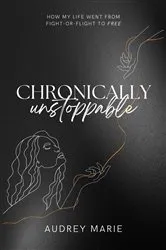 Book cover of Chronically Unstoppable by Audrey Marie