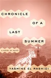 Book cover of Chronicle of a Last Summer by Yasmine El Rashidi