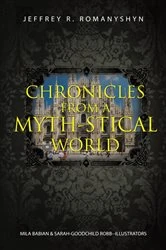 Book cover of Chronicles from a Myth-Stical World by Jeffrey R. Romanyshyn