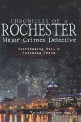 Book cover of Chronicles of a Rochester Major Crimes Detective by Retired Investigator Sergeant Patrick Crough