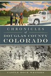 Book cover of Chronicles of Douglas County, Colorado by Castle Rock Writers