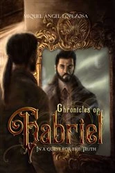 Book cover of Chronicles of Gabriel, In a quest for the truth by Miquel Àngel Lopezosa Criado