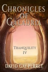 Book cover of Chronicles of Galadria IV - Tranquility by David Gay-Perret