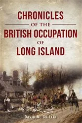 Book cover of Chronicles of the British Occupation of Long Island by David M. Griffin