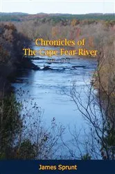 Book cover of Chronicles of The Cape Fear River: 1660 - 1916 by Unknown