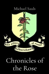 Book cover of Chronicles of the Rose by Michael Sauls
