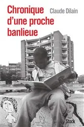 Book cover of Chronique d'une proche banlieue by Claude Dilain