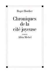 Book cover of Chroniques de la cité joyeuse by Roger Bordier
