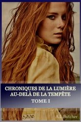 Book cover of Chroniques de la lumière au-delà de la tempête - Tome I by A L Butcher