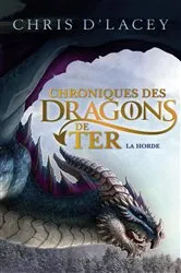 Book cover of Chroniques des dragons de Ter - Livre I - La Horde by Chris D'Lacey