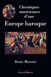 Book cover of Chroniques musiciennes d'une Europe baroque by Denis Morrier