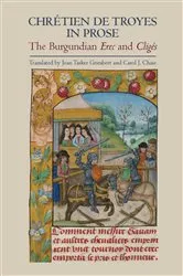 Book cover of Chrétien de Troyes in Prose: the Burgundian Erec and Cligés by Joan Tasker Grimbert