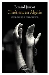 Book cover of Chrétiens en Algérie. Un grand signe de fraternité by Bernard JANICOT