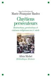 Book cover of Chrétiens persécuteurs by Marie-Françoise Baslez