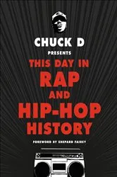 Book cover of Chuck D Presents This Day in Rap and Hip-Hop History by Chuck D
