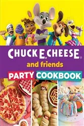 Book cover of Chuck E. Cheese and Friends Party Cookbook by Weldon Owen