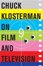 Book cover of Chuck Klosterman on Film and Television by Chuck Klosterman