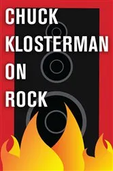 Book cover of Chuck Klosterman on Rock by Unknown