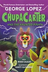 Book cover of ChupaCarter and the Haunted Piñata by George Lopez