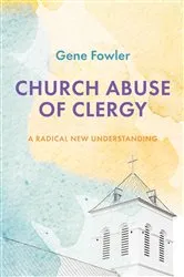 Book cover of Church Abuse of Clergy by Gene Fowler