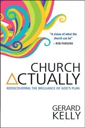 Book cover of Church Actually by Gerard Kelly
