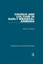 Book cover of Church and Culture in Early Medieval Armenia by Nina G. Garsoïan