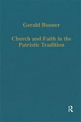 Book cover of Church and Faith in the Patristic Tradition by Gerald Bonner