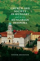 Book cover of Church and Society in Hungary and in the Hungarian Diaspora by Nandor Dreisziger