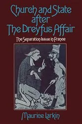 Book cover of Church and State after the Dreyfus Affair by Maurice Larkin