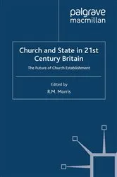 Book cover of Church and State in 21st Century Britain by R. Morris