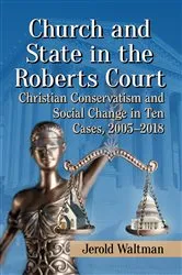 Book cover of Church and State in the Roberts Court by Jerold Waltman