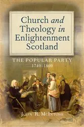 Book cover of Church and Theology in Enlightenment Scotland by John R. McIntosh