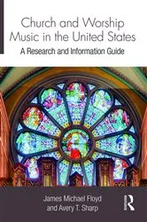 Book cover of Church and Worship Music in the United States (2nd ed.) by James Michael Floyd
