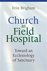 Book cover of Church as Field Hospital by Erin Brigham