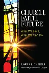 Book cover of Church, Faith, Future by Louis J. Cameli