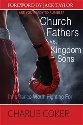 Book cover of Church Fathers vs Kingdom Sons (2nd ed.) by Charlie Coker