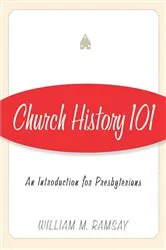 Book cover of Church History 101 by William M. Ramsay
