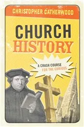 Book cover of Church History by Christopher Catherwood