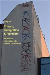 Book cover of Church, Immigration & Pluralism by Oleg Dik