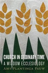 Book cover of Church in Ordinary Time by Amy Plantinga Pauw