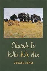 Book cover of Church Is Who We Are by Gerald Seale