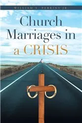 Book cover of Church Marriages in a Crisis by William S. Perkins
