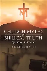 Book cover of Church Myths or Biblical Truth: Questions to Ponder by Rejeaner Joy